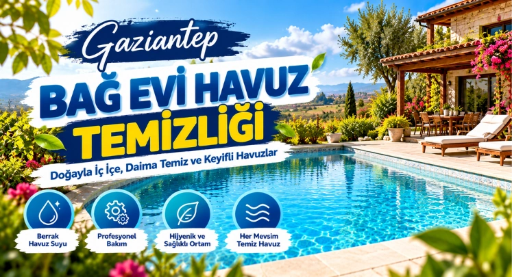 gaziantep bağ evi havuz temizliği